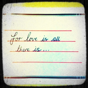for love is all there is